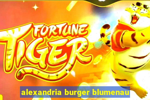 alexandria burger blumenau